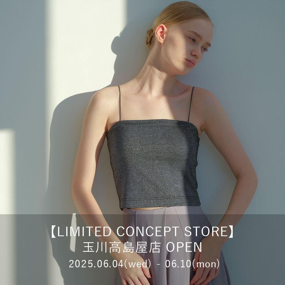 【LIMITED CONCEPT STORE】玉川高島屋店 OPEN！