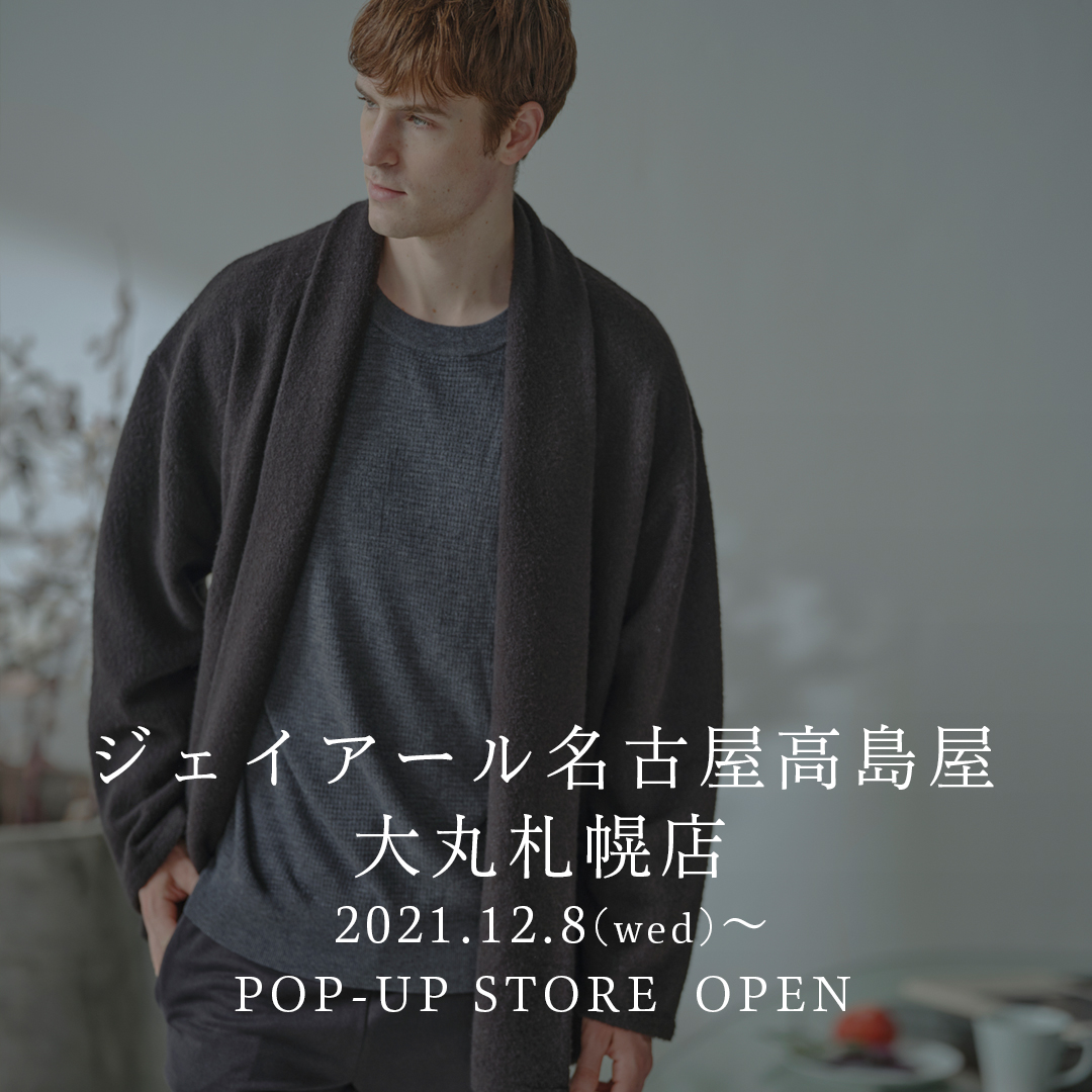 2021.12.8(wed)～ジェイアール名古屋高島屋 大丸札幌店 POP-UP STORE　OPEN